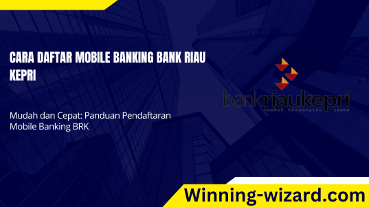 cara daftar mobile banking bank riau kepri