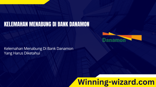 kelemahan menabung di bank danamon
