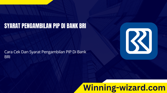 syarat pengambilan pip di bank bri