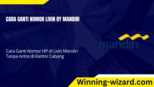 Cara Ganti Nomor Livin By Mandiri