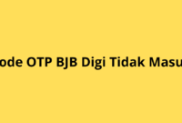 Kode OTP BJB Digi Tidak Masuk Ini Penyebab dan Cara Mengatasinya