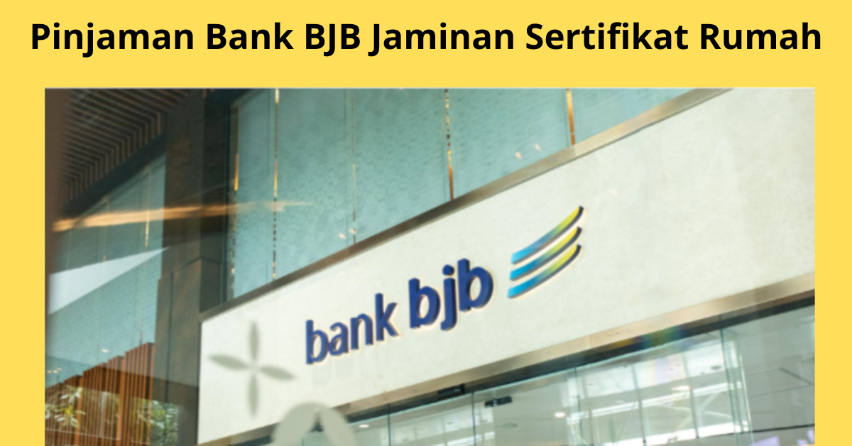 Pinjaman Bank BJB Jaminan Sertifikat Rumah