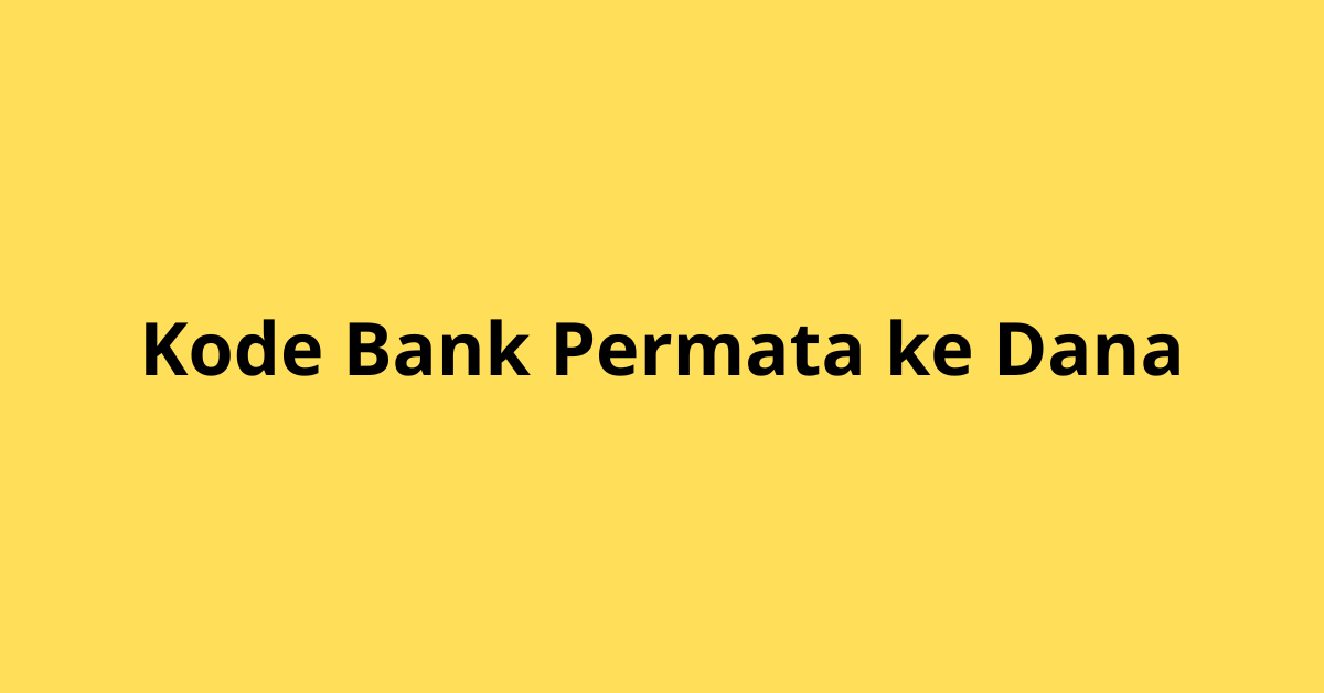 Kode Bank Permata ke DANA: Cara Transfer & Panduan Lengkap