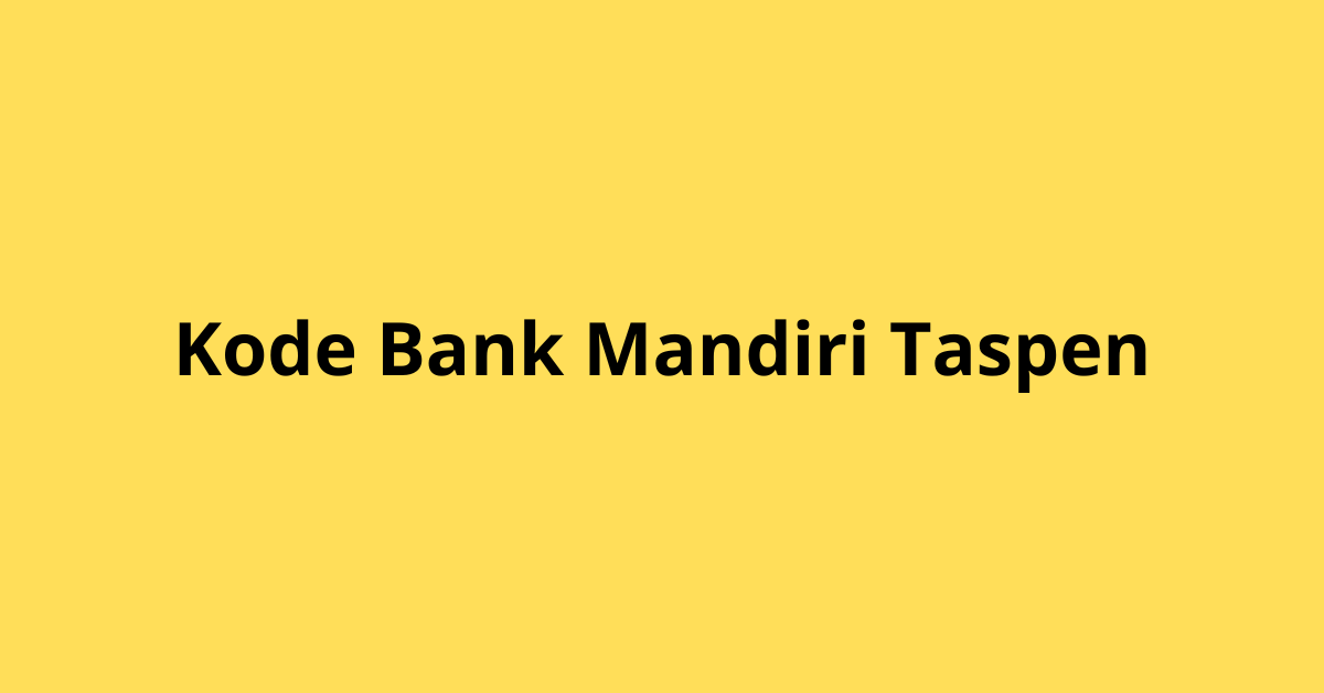 Kode Bank Mandiri Taspen: Bagaimana Menggunakannya?