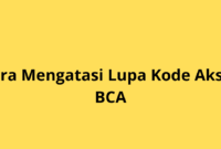 Lupa Kode Akses BCA? Begini Cara Mengatasinya