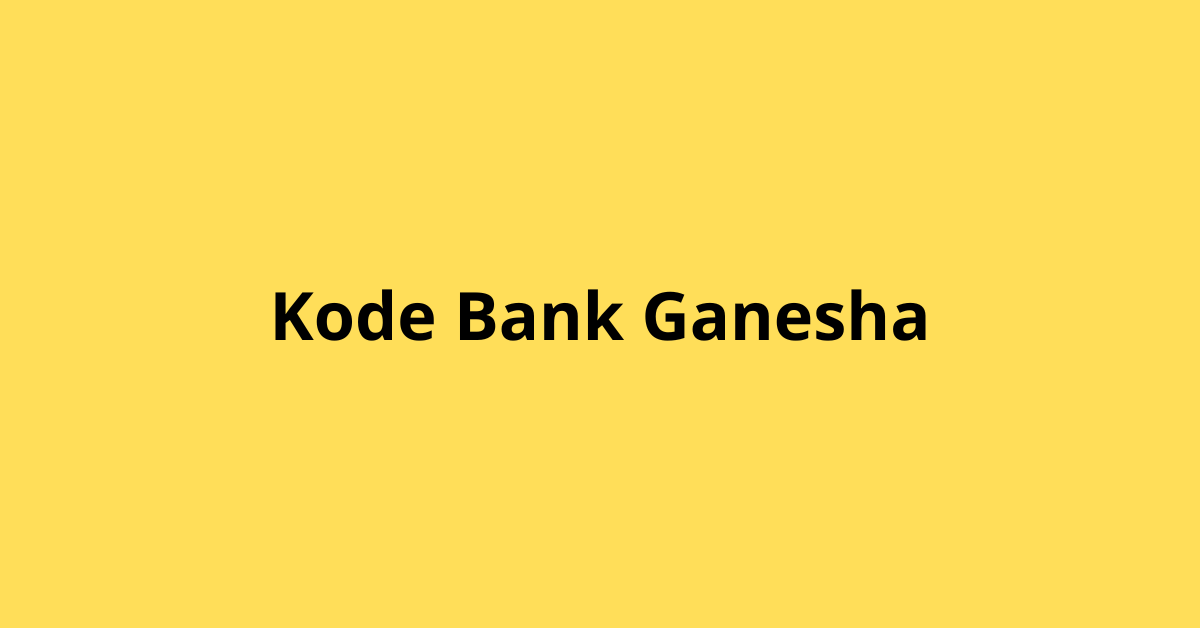 Kode Bank Ganesha untuk Transfer Antar Bank