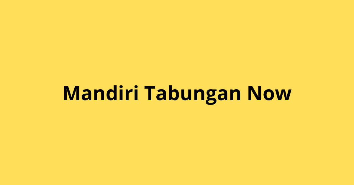 mandiri tabungan now