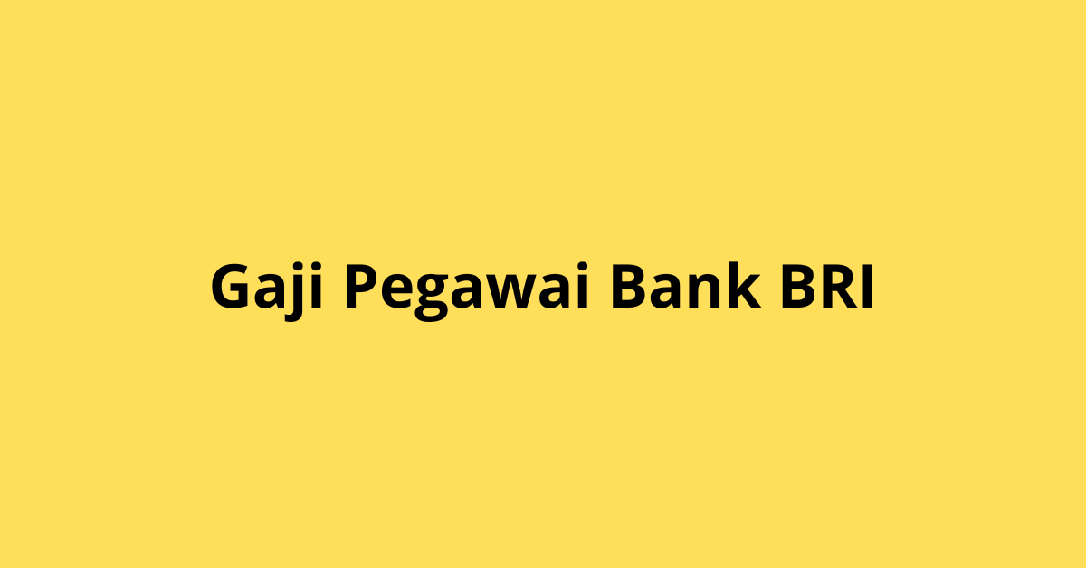 gaji pegawai bank bri