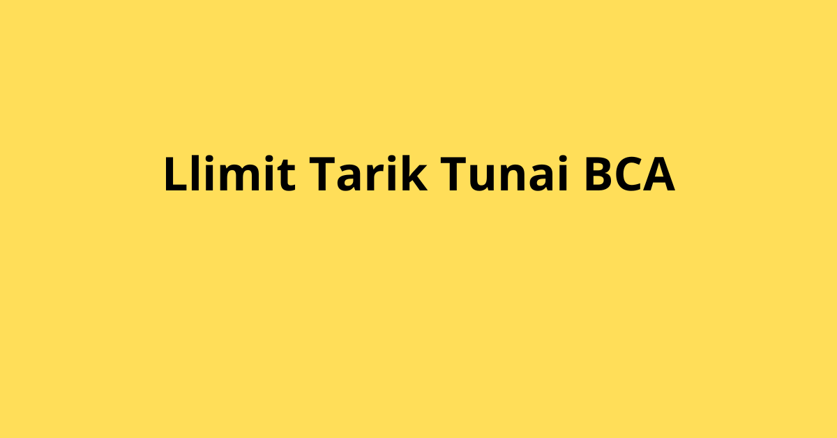 Limit Tarik Tunai BCA: Berapa Maksimalnya?