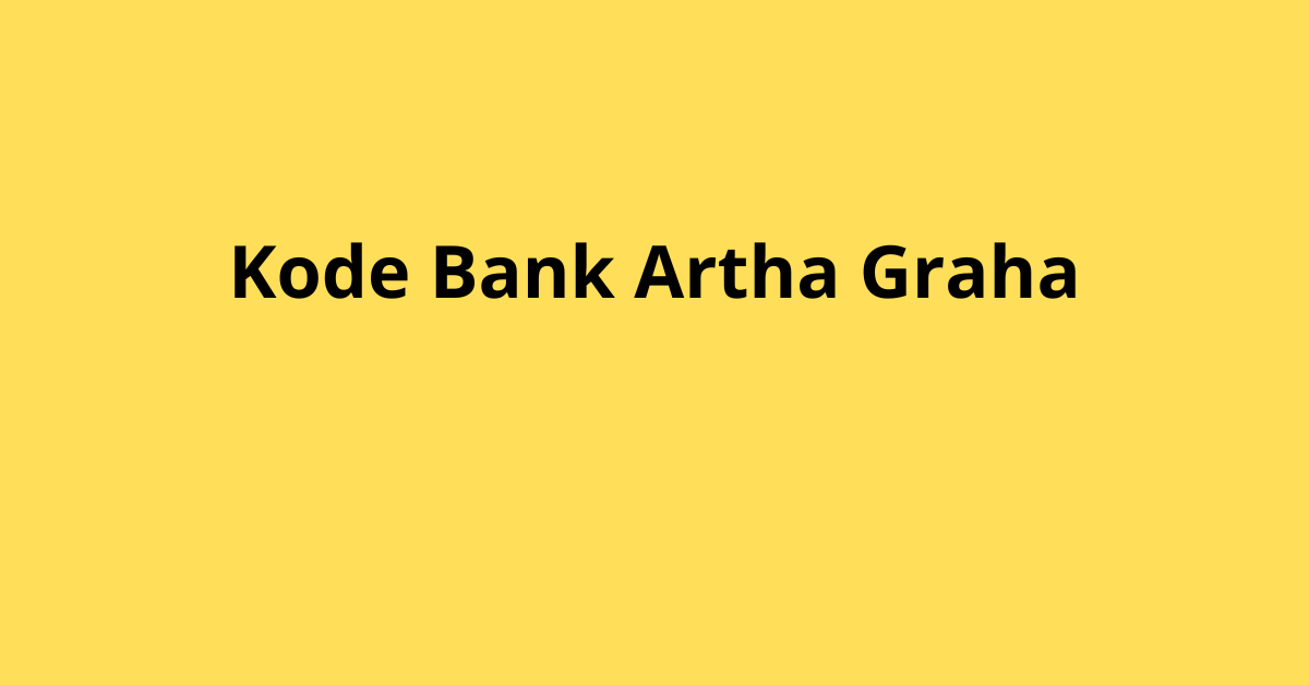 Kode Bank Artha Graha, Mempermudah Segala Transaksi