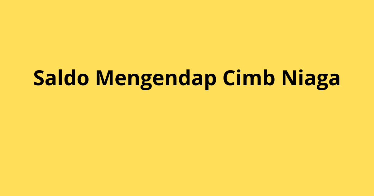 Apa Itu Saldo Mengendap CIMB Niaga?