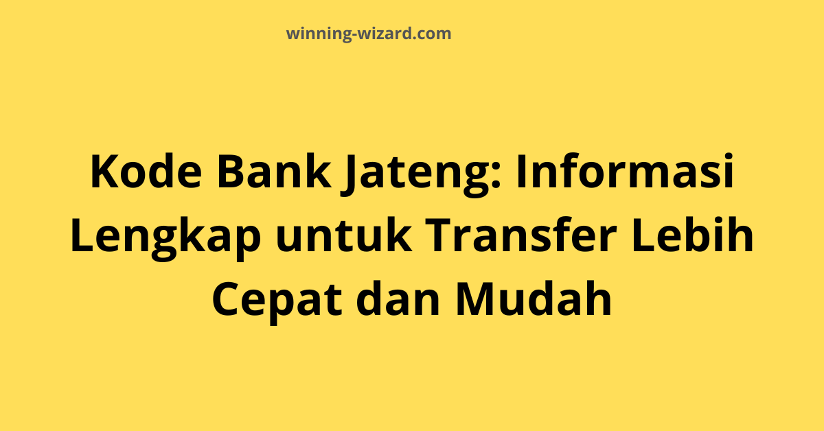 Kode Bank Jateng: Informasi Lengkap untuk Transfer