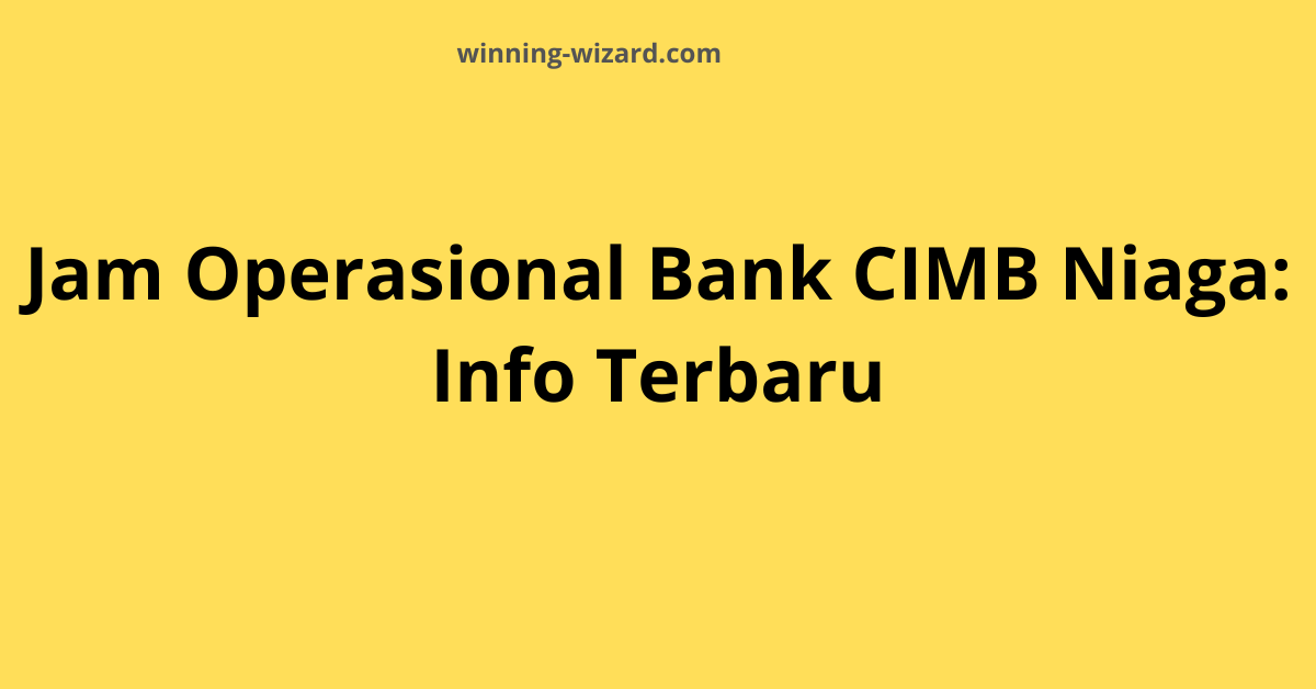 Jam Operasional Bank CIMB Niaga: Info Terbaru