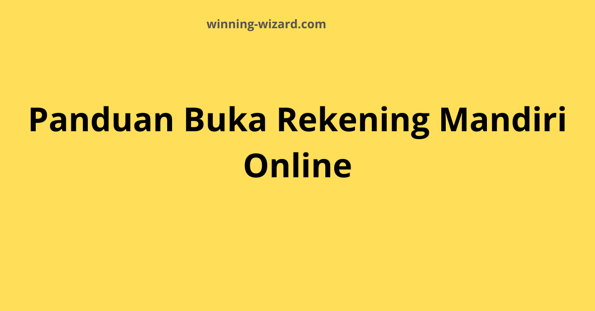 Panduan Buka Rekening Mandiri Online
