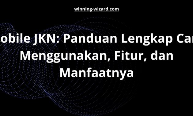 Mobile JKN: Panduan Lengkap Cara Menggunakan, Fitur, dan Manfaatnya