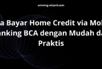 Cara Bayar Home Credit via Mobile Banking BCA dengan Mudah dan Praktis
