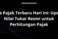 Kurs Pajak Terbaru Hari Ini: Update Nilai Tukar Resmi untuk Perhitungan Pajak