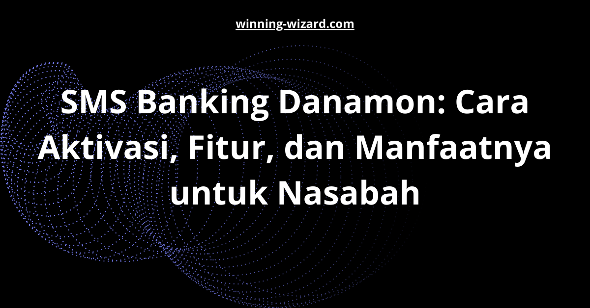 SMS Banking Danamon: Cara Aktivasi, Fitur, dan Manfaatnya untuk Nasabah