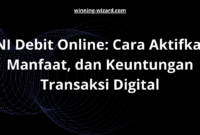 BNI Debit Online: Cara Aktifkan, Manfaat, dan Keuntungan Transaksi Digital