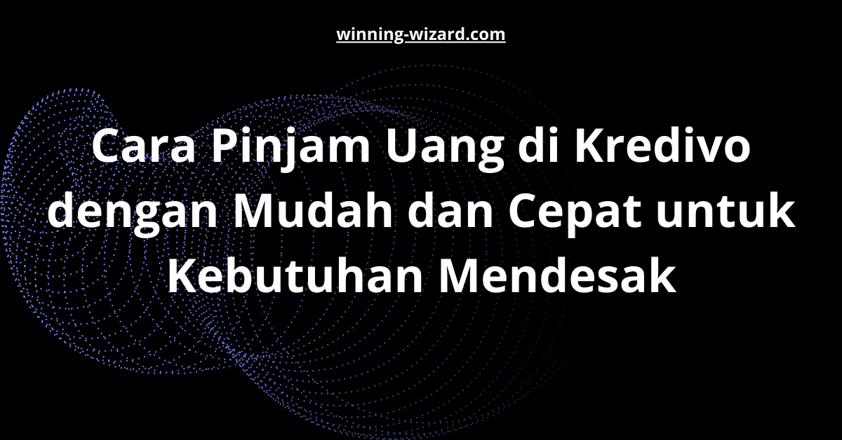 Cara Pinjam Uang di Kredivo dengan Mudah dan Cepat untuk Kebutuhan Mendesak