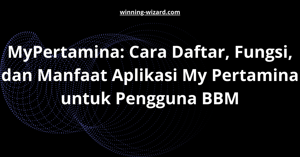 MyPertamina: Cara Daftar, Fungsi, dan Manfaat Aplikasi My Pertamina untuk Pengguna BBM