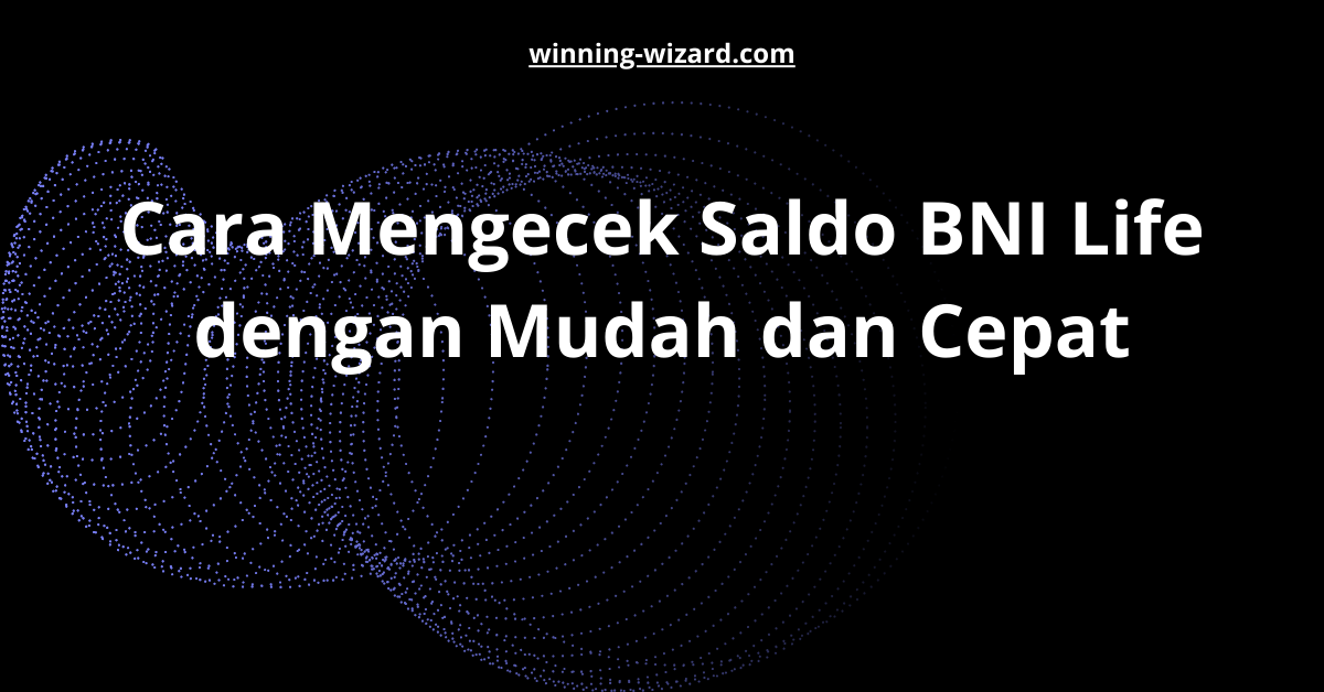 Cara Mengecek Saldo BNI Life dengan Mudah dan Cepat