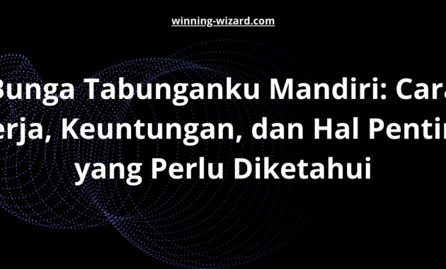 Bunga Tabunganku Mandiri: Cara Kerja, Keuntungan, dan Hal Penting yang Perlu Diketahui