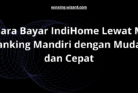 Cara Bayar IndiHome Lewat M Banking Mandiri dengan Mudah dan Cepat