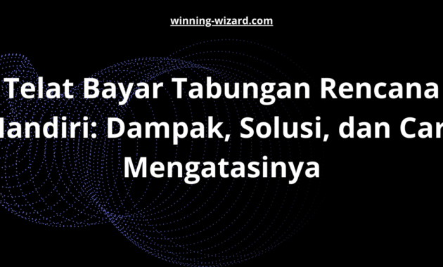 Telat Bayar Tabungan Rencana Mandiri: Dampak, Solusi, dan Cara Mengatasinya