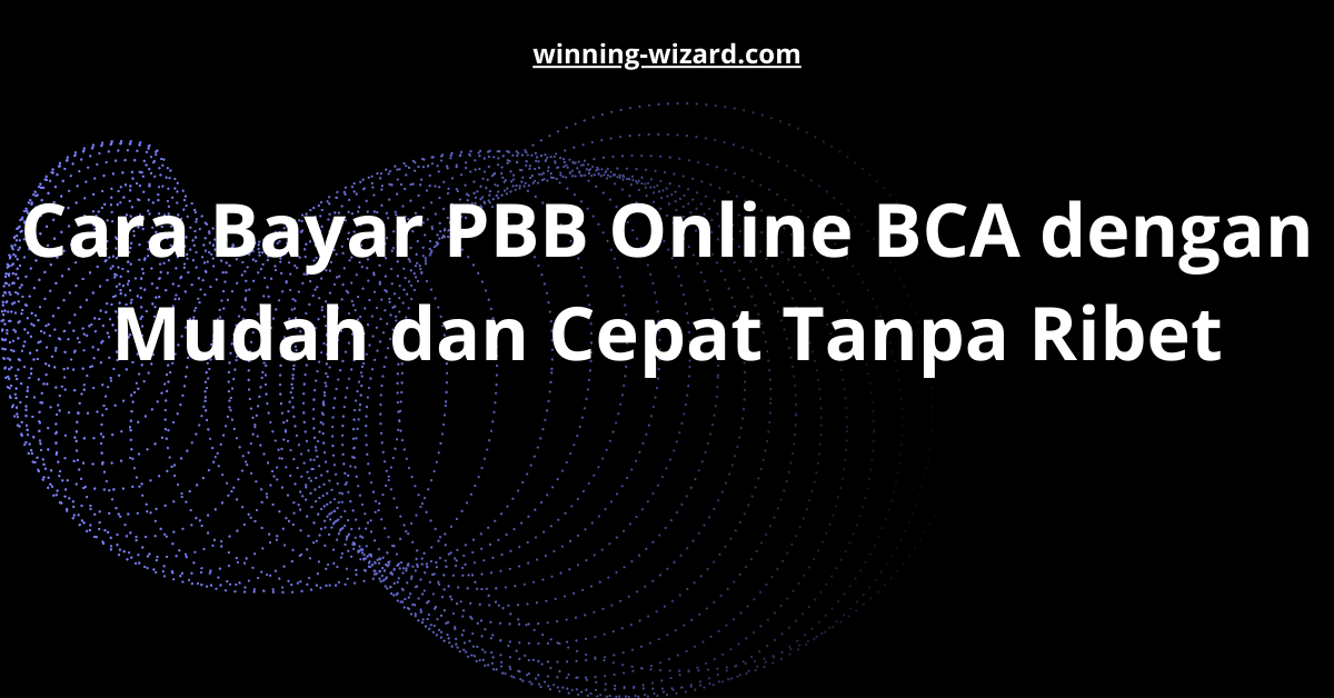 Cara Bayar PBB Online BCA dengan Mudah dan Cepat Tanpa Ribet