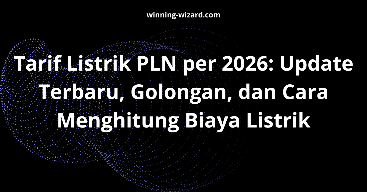 Tarif Listrik PLN per 2026: Update Terbaru, Golongan, dan Cara Menghitung Biaya Listrik