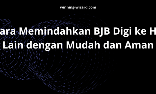 Cara Memindahkan BJB Digi ke HP Lain dengan Mudah dan Aman