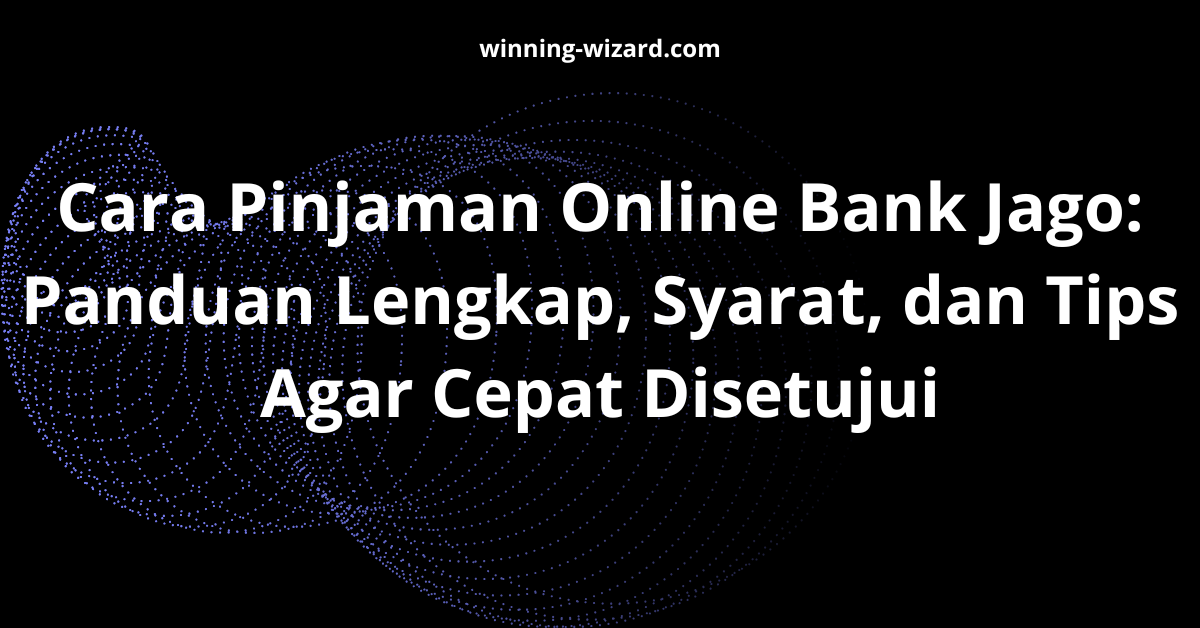 Pelajari cara pinjaman online Bank Jago secara lengkap, mulai dari syarat, langkah pengajuan, hingga tips agar cepat disetujui. Cocok untuk pemula.