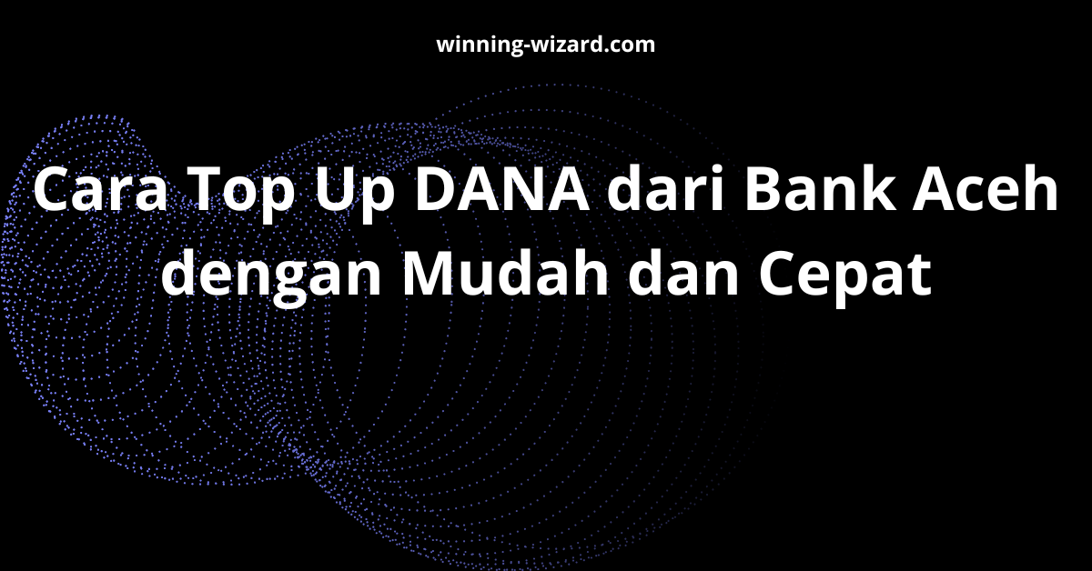 Cara Top Up DANA dari Bank Aceh dengan Mudah dan Cepat