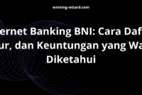 Internet Banking BNI: Cara Daftar, Fitur, dan Keuntungan yang Wajib Diketahui