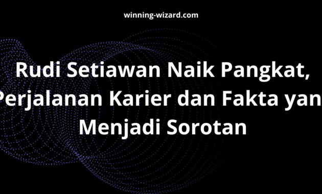 Rudi Setiawan Naik Pangkat, Perjalanan Karier dan Fakta yang Menjadi Sorotan