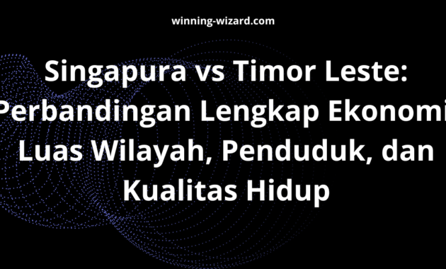 Singapura vs Timor Leste: Perbandingan Lengkap Ekonomi, Luas Wilayah, Penduduk, dan Kualitas Hidup